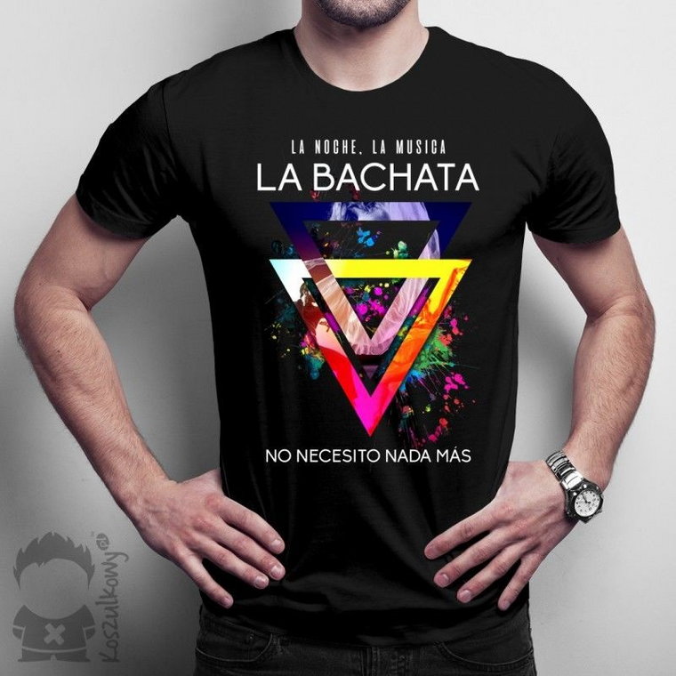 La noche La musica La BACHATA - no necesito nada más - męska koszulka z nadrukiem