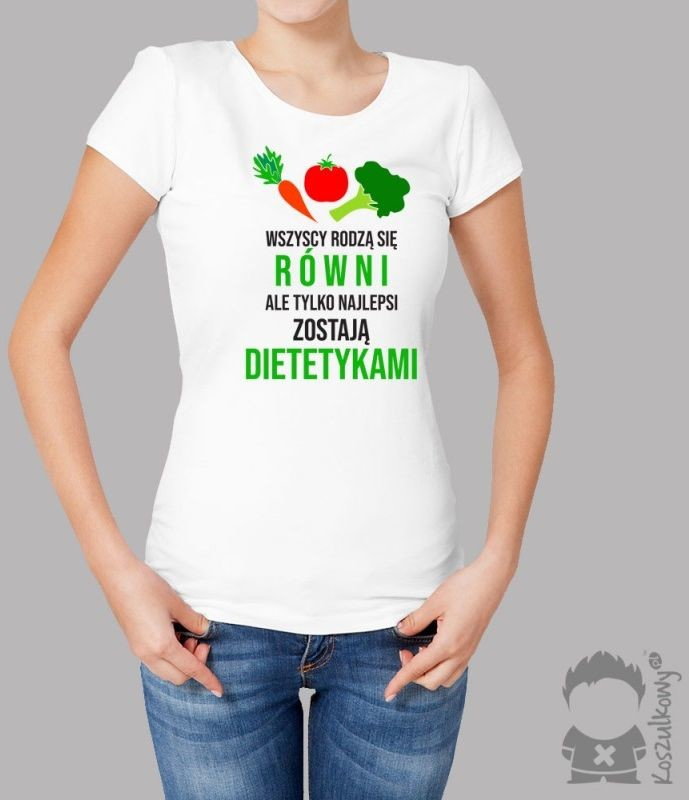 Wszyscy rodzą się równi, ale tylko najlepsi zostają dietetykami - damska koszulka z nadrukiem