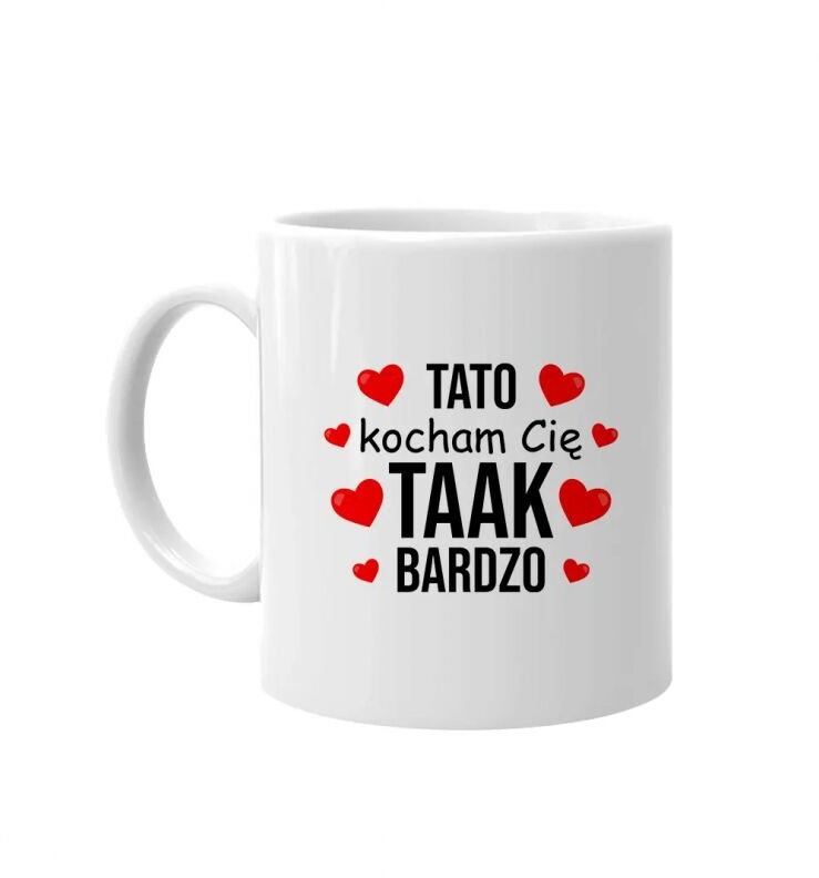 Tato, kocham Cię taak bardzo - kubek z nadrukiem