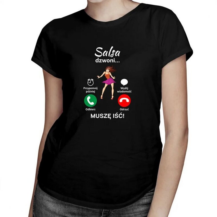 Salsa dzwoni, muszę iść - damska koszulka z nadrukiem