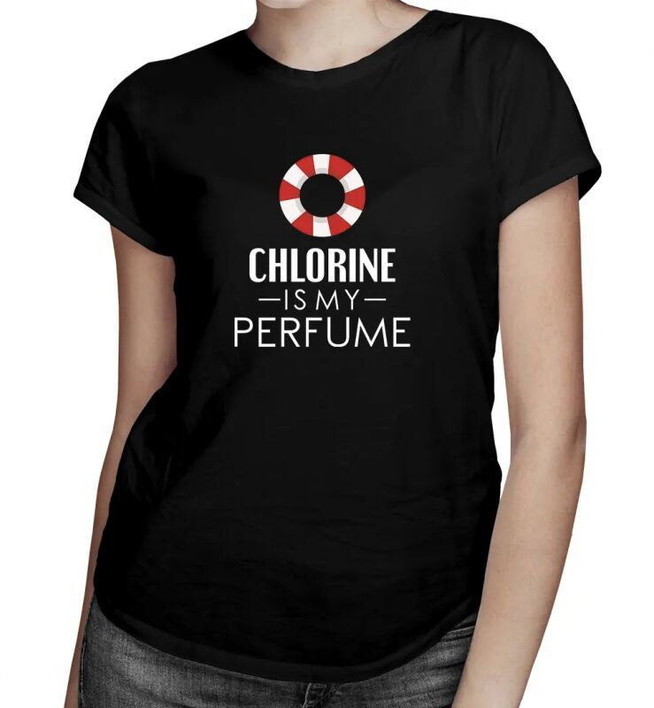 Chlorine is my perfume - damska koszulka z nadrukiem
