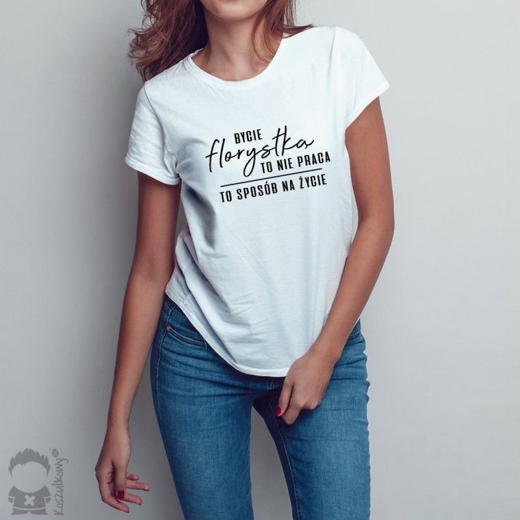 Bycie florystką to nie praca - to sposób na życie - damska koszulka z nadrukiem