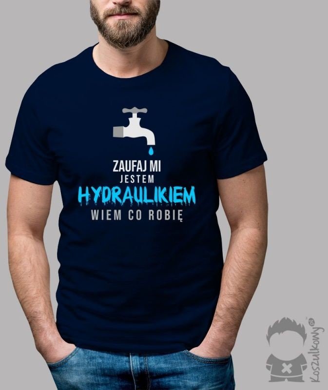 Zaufaj mi, jestem hydraulikiem, wiem co robię - męska koszulka z nadrukiem