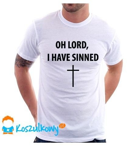 Oh Lord, I Have Sinned - męska koszulka z nadrukiem