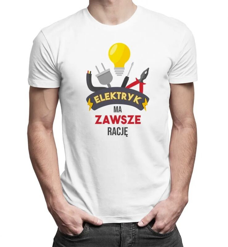 Elektryk ma zawsze rację - męska koszulka z nadrukiem