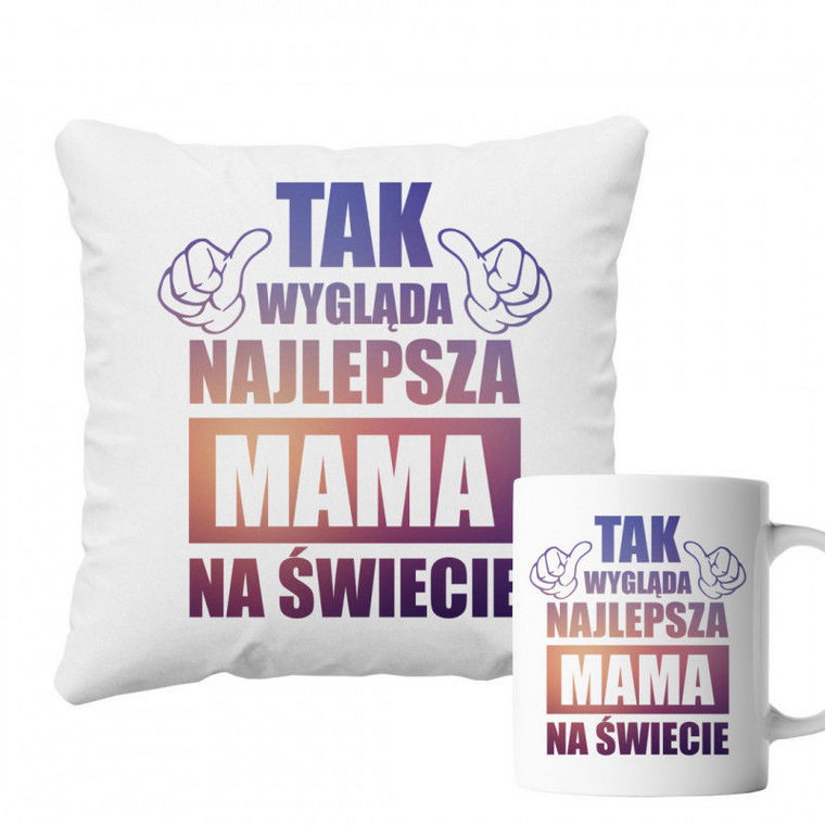 Komplet dla mamy - Tak wygląda najlepsza mama na świecie - poduszka + kubek z nadrukiem