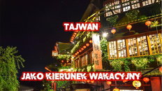 Tajwan jako kierunek na wakacje » Daleko w świat