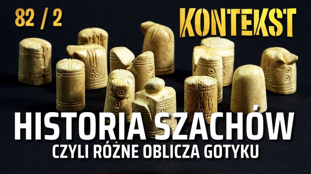 Historia szachów, czyli różne oblicza gotyku - Agnieszka Stempin | KONTEKST 82.2