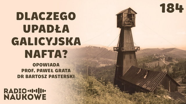 Nafta w Galicji - zapomniana gorączka czarnego złota | prof. Paweł Grata, dr Bartosz Pasterski