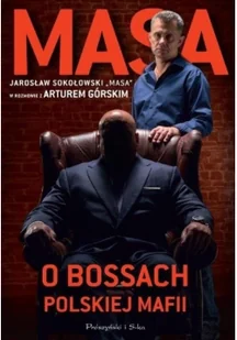 Masa o bossach polskiej mafii. Jarosław Sokołowski &quot;Masa&quot; w rozmowie z Arturem Górskim - Felietony i reportaże - miniaturka - grafika 2