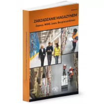 WIEDZA I PRAKTYKA Zarządzanie magazynem. Zapasy, WMS, Lean, Bezpieczeństwo, wydanie 2 praca zbiorowa - Zarządzanie - miniaturka - grafika 1