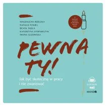 Audiobook Pewna ty! Jak być skuteczną w pracy i nie zwariować CD - Rozwój osobisty - miniaturka - grafika 1