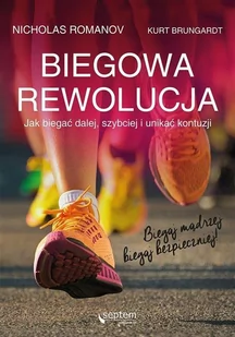 BIEGOWA REWOLUCJA CZYLI JAK BIEGAĆ DALEJ SZYBCIEJ I UNIKAĆ KONTUZJI NICHOLAS ROMANOV - Sport i wypoczynek - miniaturka - grafika 3