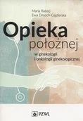 Książki medyczne - Opieka położnej w ginekologii i onkologii ginekologicznej - miniaturka - grafika 1