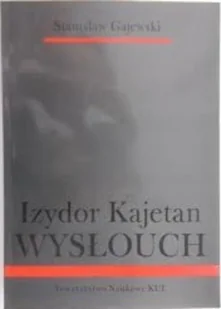 Izydor Kajetan Wysłouch - Biografie i autobiografie - miniaturka - grafika 1