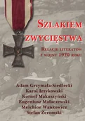 Felietony i reportaże - Szlakiem Zwycięstwa Relacje Literatów Z Wojny 1920 Roku - Kornel Makuszyński, Grzymała-Siedlecki Adam, Karol Irzykowski - miniaturka - grafika 1