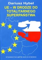 Publicystyka - Unia Europejska - w drodze do totalitarnego superpaństwa - miniaturka - grafika 1