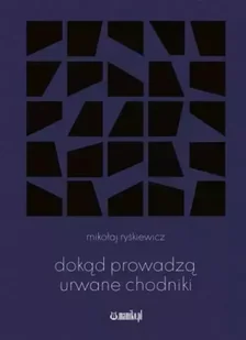 Dokąd prowadzą urwane chodniki - Mikołaj Ryśkiewicz - Poezja - miniaturka - grafika 1