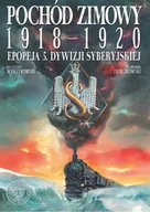 Powieści historyczne i biograficzne - Zajączkowski Sławomir Pochód zimowy 1918-1920. Epopeja 5. Dywizji Syberyjskiej - miniaturka - grafika 1