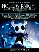 E-booki obcojęzyczne - Hollow Knight Game, Switch, Walkthrough, DLC, Abilities, Achievements, Charms, Areas, Bosses, Wiki, Guide Unofficial [DRM] - miniaturka - grafika 1