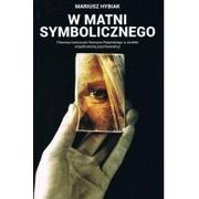 Poradniki psychologiczne - Avalon W matni Symbolicznego. Filmowa twórczość Romana Polańskiego w świetle współczesnej psychoanalizy Hybiak Mariusz - miniaturka - grafika 1