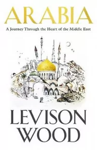 Levison Wood Arabia - Książki o sporcie obcojęzyczne - miniaturka - grafika 2