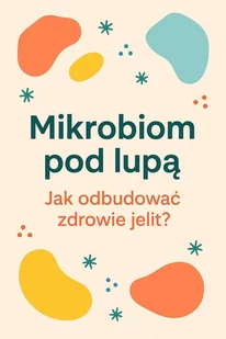 Mikrobiom pod lupą. Jak odbudować zdrowie jelit - E-booki - poradniki - miniaturka - grafika 1