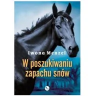 Powieści - Wydawnictwo MG W poszukiwaniu zapachu snów - Iwona Menzel - miniaturka - grafika 1