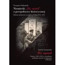 Niemiecki Zły Sąsiad Z Perspektywy Historycznej Relacje Niemiecko-Rosyjskie A Polska 1914-1941 Grzegorz Łukomski - Publicystyka - miniaturka - grafika 1