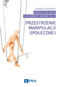 Przestrzenie manipulacji społecznej - Wydawnictwo Naukowe PWN - Psychologia - miniaturka - grafika 2