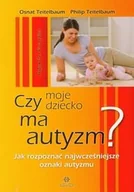 Pedagogika i dydaktyka - Teitelbaum Osnat, Teitelbaum Philip Czy moje dziecko ma autyzm - miniaturka - grafika 1