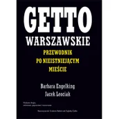 Historia Polski - Centrum Badań nad Zagładą Żydów Jacek Leociak Getto warszawskie. Przewodnik po nieistniejącym mieście - miniaturka - grafika 1