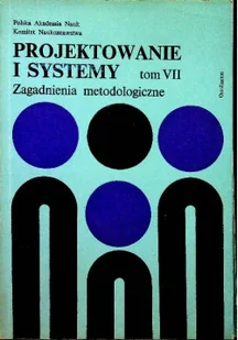 Projektowanie i systemy Zagadnienia metodologiczne Tom VII - Książki o kulturze i sztuce - miniaturka - grafika 1