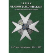 Historia Polski - 14 Pułk Ułanów Jazłowieckich. Wspomnienia i relacje do dziejów. Tom 2 - miniaturka - grafika 1