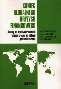 Koniec globalnego kryzysu finansowego Wajda-Lichy M. Glinka K. Tarnowska J. Sordyl M - Ekonomia - miniaturka - grafika 1