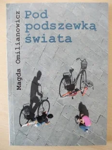 Wydawnictwo Reporter Pod podszewką świata - Magda Omilianowicz - Książki podróżnicze - miniaturka - grafika 1