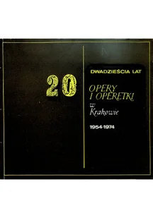 Dwadzieścia lat opery i operetki w Krakowie 1954 1974 - Książki o kulturze i sztuce - miniaturka - grafika 1