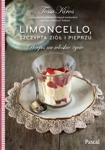 Limoncello, szczypta ziół i pieprzu. Przepis na włoskie życie - Książki kucharskie - miniaturka - grafika 1