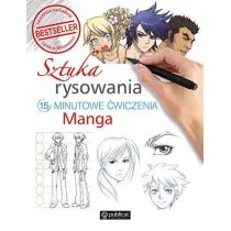 Sztuka rysowania Manga 15-minutowe ćwiczenia - Poradniki hobbystyczne - miniaturka - grafika 1