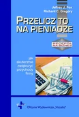 Finanse, księgowość, bankowość - Przelicz to na pieniądze - Fox Jeffrey J. - miniaturka - grafika 1