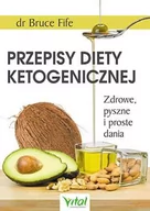 Diety, zdrowe żywienie - Vital Przepisy diety ketogenicznej. Zdrowe, pyszne i proste dania - Bruce Fife - miniaturka - grafika 1
