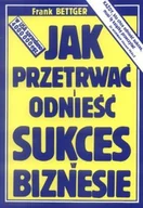 Biznes - Jak przetrwać i odnieść sukces w biznesie - Frank Bettger - miniaturka - grafika 1