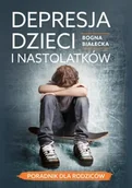 Poradniki dla rodziców - Depresja dzieci i nastolatków - Bogna Białecka - miniaturka - grafika 1