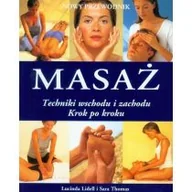Zdrowie - poradniki - Delta W-Z Oficyna Wydawnicza Masaż - techniki wschodu i zachodu krok po kroku - Lidell Lucinda, Sara Thomas - miniaturka - grafika 1