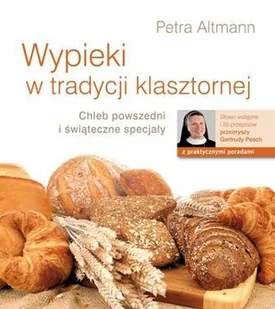 Wypieki w tradycji klasztornej. Chleb powszedni i świąteczne specjały - Ciasta, desery, wypieki - miniaturka - grafika 1