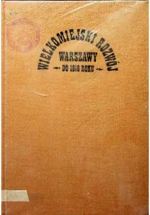 Wielkomiejski rozwój Warszawy do 1918 roku - Historia świata - miniaturka - grafika 1