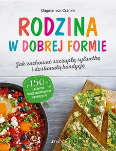 Jedność Rodzina w dobrej formie. Jak zachować szczupłą sylwetkę i świetną kondycję Dagmar von Cramm - Książki kucharskie - miniaturka - grafika 1