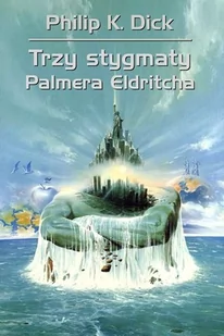 Rebis Philip K. Dick Trzy stygmaty Palmera Eldritcha - Fantasy - miniaturka - grafika 1