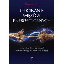 Odcinanie Więzów Energetycznych Jak Uwolnić Się Od Ograniczeń I Odzyskać Swoją Naturalną Siłę I Energię Denise Linn - Poradniki hobbystyczne Odcinanie Więzów Energetycznych Jak Uwolnić Się Od Ograniczeń I Odzyskać Swoją Naturalną Siłę I Energię Denise Linn - Poradniki hobbystyczne - miniaturka - grafika 1