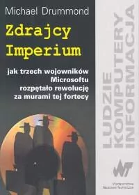 Zdrajcy imperium. Jak trzech wojowników Microsoftu rozpętało rewolucję za murami tej fortecy - Drummond Michael - Powieści - miniaturka - grafika 1